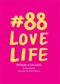 Image of #88 LOVE LIFE: 88 Thoughts on Love and Life
