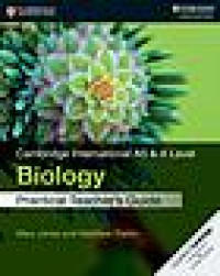 Cambridge International AS & A level biology : practical teacher's guide