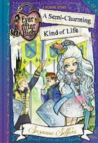 Image of Ever After High : A Semi-Charming Kind of Life: A School Story