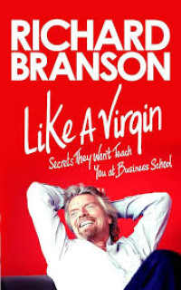 Like A Virgin : Secrets They Won't Teach You at Business School