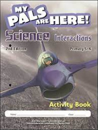 My Pals Are Here! Science Interactions Primary 5&6 : Activity Book