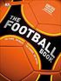 Image of The football book : the teams, the rules, the leagues, the tactics