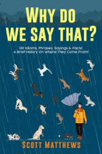 Why Do We Say That?